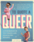 TO QUOTE A QUEER