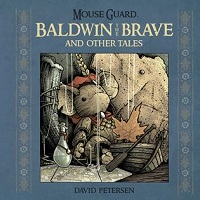 MOUSE GUARD - BALDWIN THE BRAVE AND OTHER TALES
