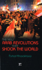 THE NEW ARAB REVOLUTIONS THAT SHOOK THE WORLD