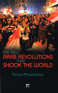THE NEW ARAB REVOLUTIONS THAT SHOOK THE WORLD