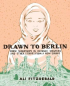 DRAWN TO BERLIN