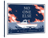 NO ONE ELSE