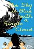 THE SKY IS BLUE WITH A SINGLE CLOUD