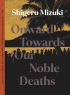 ONWARD TOWARDS OUR NOBLE DEATHS