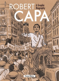 ROBERT CAPA - A GRAPHIC BIOGRAPHY