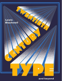 TWENTIETH CENTURY TYPE AND BEYOND