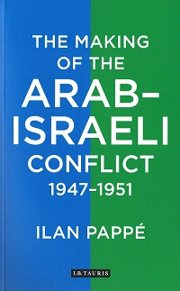THE MAKING OF THE ARAB-ISRAELI CONFLICT 1947-1951