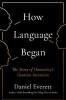 HOW LANGUAGE BEGAN
