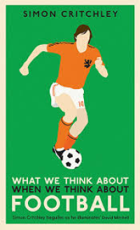 WHAT WE THINK ABOUT WHEN WE THINK ABOUT FOOTBALL