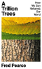 A TRILLION TREES