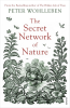 THE SECRET NETWORK OF NATURE