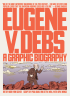 EUGENE V. DEBS - A GRAPHIC BIOGRAPHY