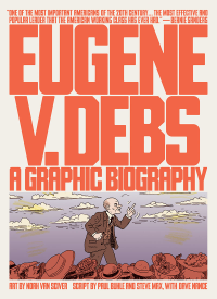 EUGENE V. DEBS - A GRAPHIC BIOGRAPHY