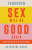 TOMORROW SEX WILL BE GOOD AGAIN 