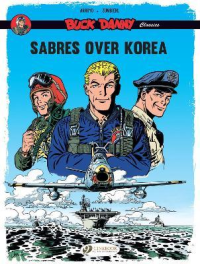 BUCK DANNY CLASSICS VOL. 1 - SABRES OVER KOREA