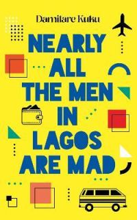 NEARLY ALL THE MEN IN LAGOS ARE MAD
