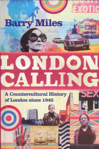 LONDON CALLING - A COUNTERCULTURAL HISTORY OF LONDON SINCE 1945