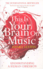 THIS IS YOUR BRAIN ON MUSIC - UNDERSTANDING A HUMAN OBSESSION