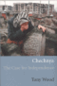 CHECHNYA - THE CASE FOR INDEPENDENCE