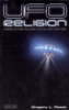 UFO RELIGION - INSIDE FLYING SAUCER CULTS AND CULTURE