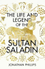 THE LIFE AND LEGEND OF THE SULTAN SALADIN