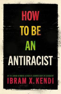 HOW TO BE AN ANTIRACIST