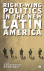 RIGHT-WING POLITICS IN THE NEW LATIN AMERICA