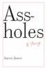 ASSHOLES - A THEORY