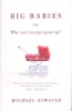 BIG BABIES - OR: WHY CAN