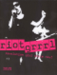 RIOT GRRRL - REVOLUTION GIRL STYLE NOW!