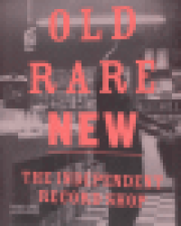 OLD, RARE, NEW - THE INDEPENDENT RECORD SHOP