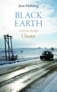 BLACK EARTH - A JOURNEY THROGH UKRAINE