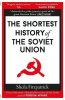 THE SHORTEST HISTORY OF THE SOVIET UNION