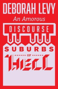 AN AMOROUS DISCOURSE IN THE SUBURBS OF HELL