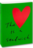THE HEART IS A SANDWICH