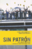 SIN PATRON - STORIES FROM WORKER-RUN FACTORIES
