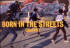 BORN IN THE STREETS - GRAFFITI