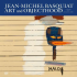 JEAN-MICHEL BASQUIAT - ART AND OBJECTHOOD