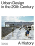 URBAN DESIGN IN THE 20TH CENTURY