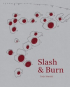 SLASH & BURN