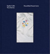 TRUE STORIES. HASSEBLAD AWARD 2010