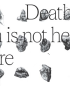 DEATH IS NOT HERE