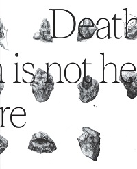 DEATH IS NOT HERE