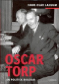OSCAR TORP - EN POLITISK BIOGRAFI