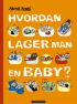 HVORDAN LAGER MAN EN BABY?