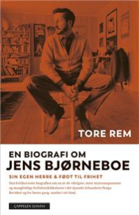 EN BIOGRAFI OM JENS BJØRNEBOE - SIN EGEN HERRE & FØDT TIL FRIHET