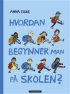 HVORDAN BEGYNNER MAN PÅ SKOLEN?