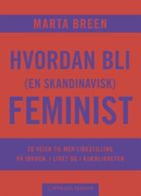 HVORDAN BLI (EN SKANDINAVISK) FEMINIST