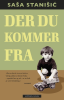 DER DU KOMMER FRA