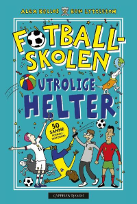 FOTBALLSKOLEN - UTROLIGE HELTER
